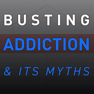Busting Addiction & Its Myths - Season 2