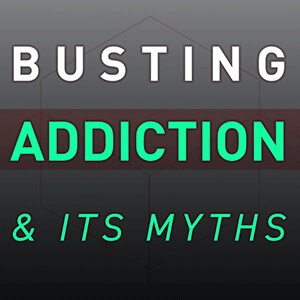 Busting Addiction & Its Myths - Season 3