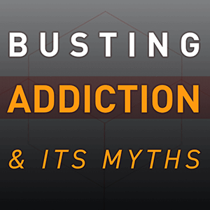 Busting Addiction & Its Myths - Season 6