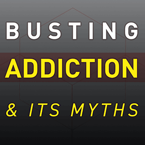 Busting Addiction & Its Myths - Season 5